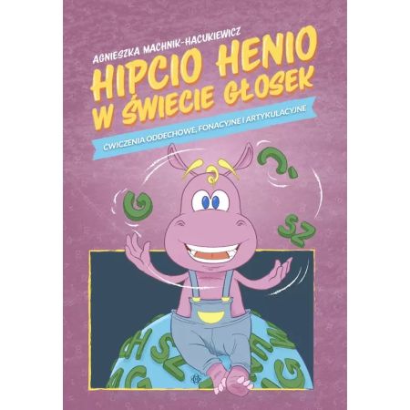 Hipcio Henio w świecie głosek. Ćwiczenia oddechowe, fonacyjne i artykulacyjne  1  