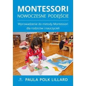 Montessori. Nowoczesne podejście. Wprowadzenie do metody Montessori dla rodziców i nauczycieli  1  