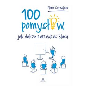 100 pomysłów, jak dobrze zarządzać klasą  1  