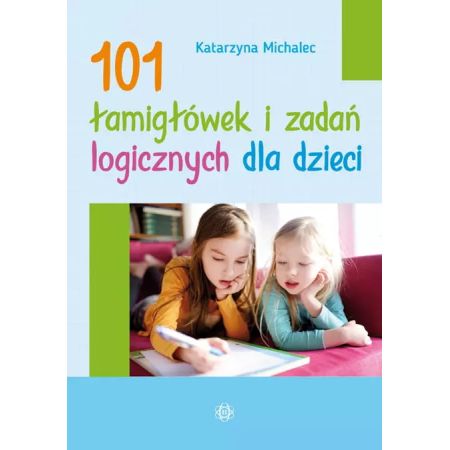 101 łamigłówek i zadań logicznych dla dzieci  1  