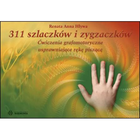 311 szlaczków i zygzaczków. Ćwiczenia grafomotoryczne usprawniające rękę piszącą 