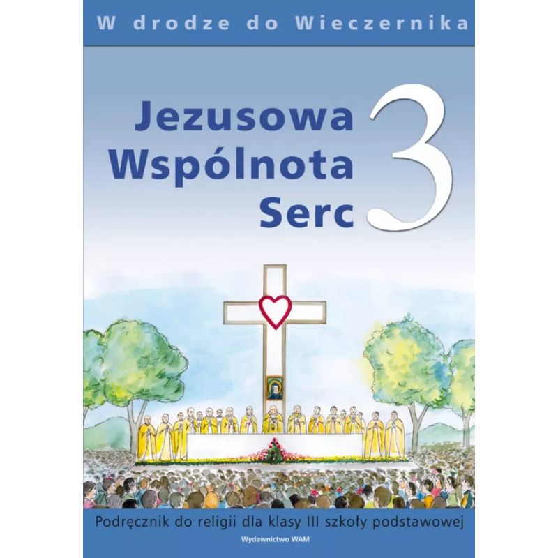 Podręcznik Do Religii Klasa 3 Religia - podręcznik, szkoła podstawowa, klasa 3. Jezusowa wspólnota serc