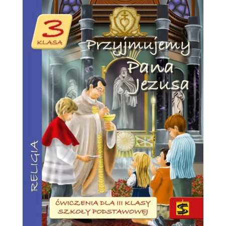 Przyjmujemy Pana Jezusa. Religia - ćwiczenia, szkoła podstawowa, klasa 3 