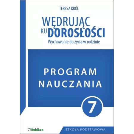 Wędrując ku dorosłości. Wychowanie do życia w rodzinie - program nauczania, szkoła podstawowa, klasa 7 