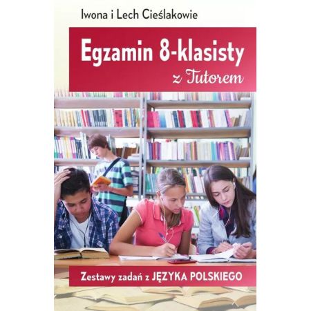 Egzamin 8-klasisty z Tutorem. Zestawy zadań z języka polskiego 