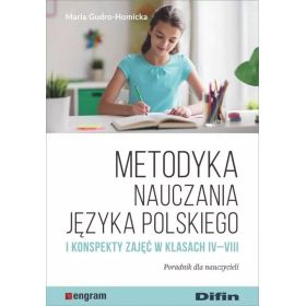 Metodyka nauczania języka polskiego i konspekty zajęć w klasach IV-VIII. Poradnik dla nauczycieli  1  