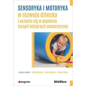 Sensoryka i motoryka w rozwoju dziecka i uczeniu się w aspekcie terapii integracji sensorycznej  1  