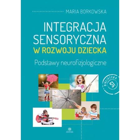 Integracja sensoryczna w rozwoju dziecka. Podstawy neurofizjologiczne  1  