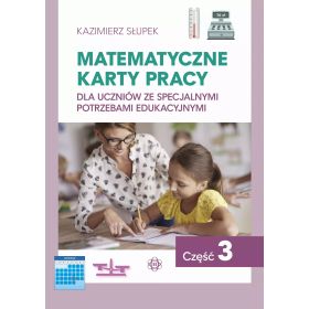 Matematyczne karty pracy dla uczniów ze specjalnymi potrzebami edukacyjnymi. Część 3  1  