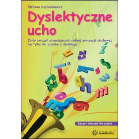 Dyslektyczne ucho. Zeszyt ćwiczeń dla ucznia  1  