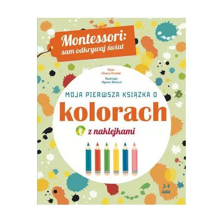 Montessori: sam odkrywaj świat. Moja pierwsza książka o kolorach z naklejkami  1  
