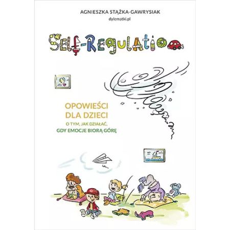 Self-Regulation. Opowieści dla dzieci o tym, jak działać, gdy emocje biorą górę  1  