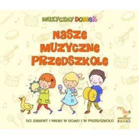 Nasze muzyczne przedszkole (płyta CD)  1  