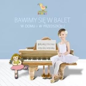 Bawimy się w balet w domu i w przedszkolu (płyta CD)  1  