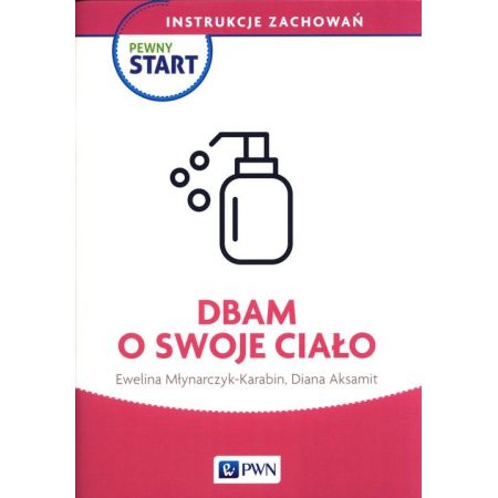 Pewny start. Instrukcje zachowań. Dbam o swoje ciało 