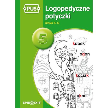 PUS. Logopedyczne potyczki 5. Głoski K-G 1  