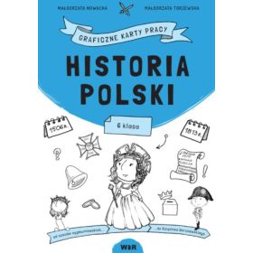 Historia Polski. Graficzne karty pracy dla klasy 6  1  