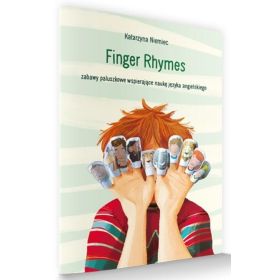 Finger Rhymes. Zabawy paluszkowe wspierające naukę języka angielskiego  1  