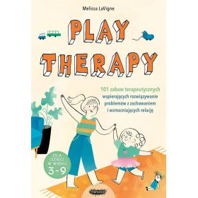 Play therapy. 101 zabaw terapeutycznych  1  