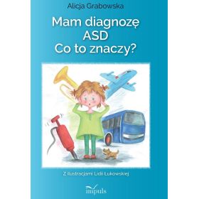 Mam diagnozę ASD. Co to znaczy?  1  