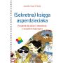 (Sekretna) księga asperdzieciaka. Poradnik dla dzieci i młodzieży z zespołem Aspergera  1  