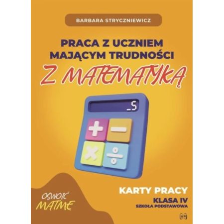 Praca z uczniem mającym trudności z matematyką. Karty pracy. Klasa 4 