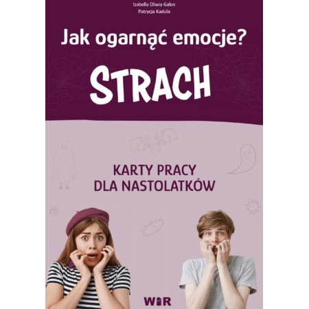 Jak ogarnąć emocje? - Karty pracy dla nastolatków - Strach 