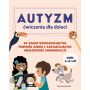 Autyzm. Ćwiczenia dla dzieci. 50 zadań wzmacniających pewność siebie i kształtujących umiejętność komunikacji  7  