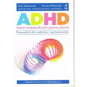 ADHD. Zespół nadpobudliwości psychoruchowej. Przewodnik dla rodziców i wychowawców  1  