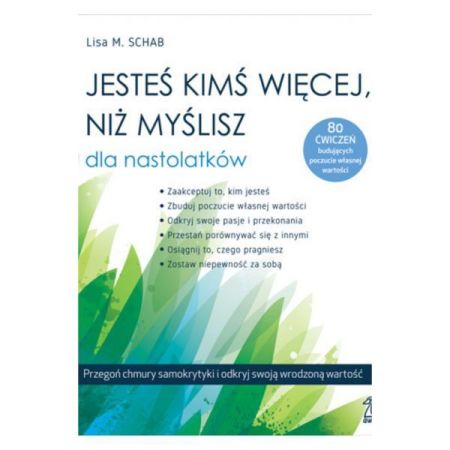 Jesteś kimś więcej, niż myślisz - dla nastolatków. Przegoń chmury samokrytyki i odkryj swoją wrodzoną wartość 