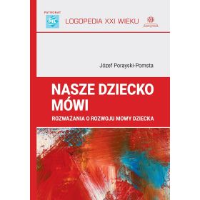 Nasze dziecko mówi. Rozważania o rozwoju mowy dziecka 