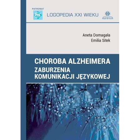 Choroba Alzheimera. Zaburzenia komunikacji językowej 