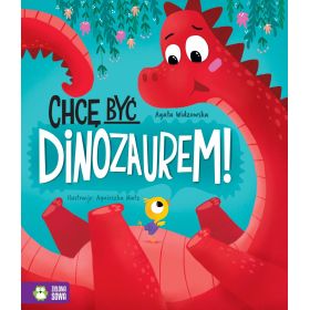 Chcę być dinozaurem! 