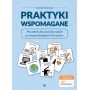 Praktyki wspomagane. Poradnik dla uczniów szkół przysposabiających do pracy 