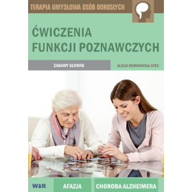 Terapia umysłowa osób dorosłych. Ćwiczenia funkcji poznawczych. Zabawy słowne 