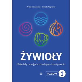 Żywioły. Materiały na zajęcia rozwijające kreatywność. Poziom 1 