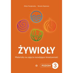 Żywioły. Materiały na zajęcia rozwijające kreatywność. Poziom 3 