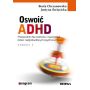 Oswoić ADHD. Poradnik dla rodziców i nauczycieli dzieci nadpobudliwych psychoruchowo 