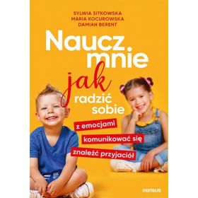 Naucz mnie jak radzić sobie z emocjami, komunikować się, znaleźć przyjaciół 