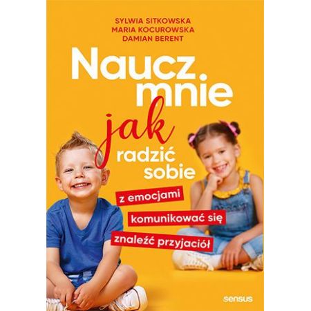 Naucz mnie jak radzić sobie z emocjami, komunikować się, znaleźć przyjaciół 