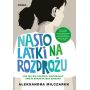 Nastolatki na rozdrożu. Jak się nie zagubić, wspierając swoje dorastające dziecko 