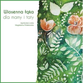 Wiosenna łąka dla mamy i taty. Scenariusz przedstawienia na dzień mamy i taty (książka + CD) 