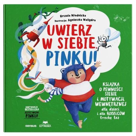 Uwierz w siebie, Pinku! Książka o pewności siebie i motywacji wewnętrznej dla dzieci i dla rodziców trochę też 