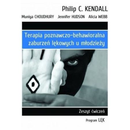 Terapia poznawczo-behawioralna zaburzeń lękowych u młodzieży. Zeszyt ćwiczeń. Program LĘK 