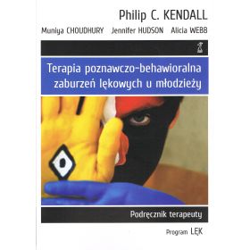 Terapia poznawczo-behawioralna zaburzeń lękowych u młodzieży. Podręcznik terapeuty. Program LĘK 