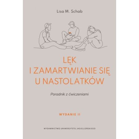 Lęk i zamartwianie się u nastolatków. Wydanie II. Poradnik z ćwiczeniami 