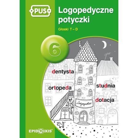 PUS. Logopedyczne potyczki 6. Głoski T-D 