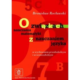 O związkach nauczania matematyki z nauczaniem języka w wychowaniu przedszkolnym i wczesnoszkolnym 