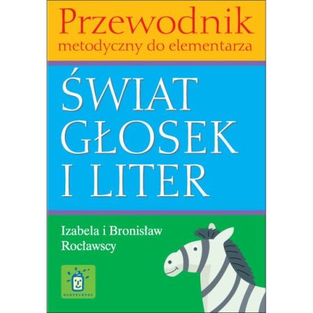 Świat głosek i liter. Przewodnik metodyczny 