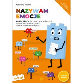 Nazywam emocje. Karty pracy dla dzieci ze specjalnymi potrzebami edukacyjnymi oraz ze spektrum autyzmu (4−9 lat) 